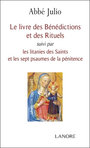 Ernest Houssay - Le livre des Bénédictions et des Rituels - Suivi par Les litanies des Saints et les sept psaumes de la pénitence.