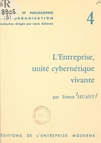 Ernest Huant et Louis Salleron - L'entreprise, unité cybernétique vivante.