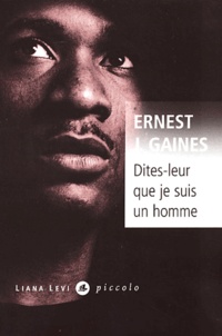 Ernest-J Gaines - Dites-leur que je suis un homme.