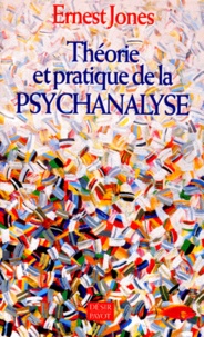 Ernest Jones - Théorie et pratique de la psychanalyse.