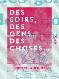 Ernest la Jeunesse - Des soirs, des gens, des choses… - 1909-1911.