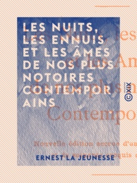 Ernest la Jeunesse - Les Nuits, les Ennuis et les Âmes de nos plus notoires contemporains.