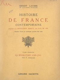 Ernest Lavisse et Philippe Sagnac - Histoire de France contemporaine, depuis la Révolution jusqu'à la paix de 1919 (1). La Révolution (1789-1792).