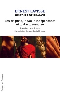 Ernest Lavisse et Gustave Bloch - Histoire de France - Tome 2, Les origines, la Gaule indépendante et la Gaule romaine.