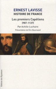 Ernest Lavisse et Achille Luchaire - Histoire de France - Tome 4, Les premiers Capétiens (987-1137).