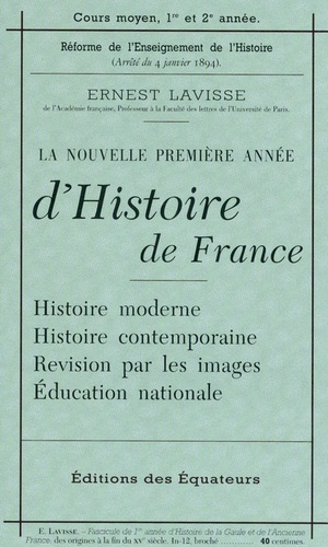 Ernest Lavisse - La nouvelle première année d'Histoire de France - Histoire moderne ; Histoire contemporaine ; Révision par les images ; Education nationale.