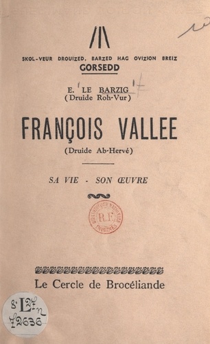 François Vallée (Druide Ab-Hervé), sa vie, son œuvre. Conférence donnée au Théâtre municipal de Saint-Brieuc, à l'occasion du Gorsedd, les 28 et 29 juillet 1956