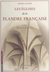 Ernest Lotthe et Achille Liénart - Les églises de la Flandre française (1). Au nord de la Lys.