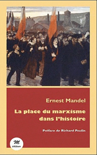 Ernest Mandel - La place du marxisme dans l'histoire.