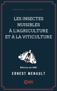 Ernest Menault - Les Insectes nuisibles à l'agriculture et à la viticulture.