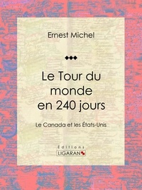  Ernest Michel et  Ligaran - Le Tour du monde en 240 jours - Le Canada et les États-Unis.