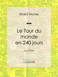 Ernest Michel et  Ligaran - Le Tour du monde en 240 jours - La Chine.