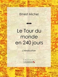  Ernest Michel et  Ligaran - Le Tour du monde en 240 jours - L'Hindoustan.