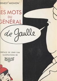 Ernest Mignon et Jean Cau - Les mots du Général de Gaulle.