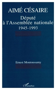 Ernest Moutoussamy - Aimé Césaire - Député à l'Assemblée nationale 1945-1993.