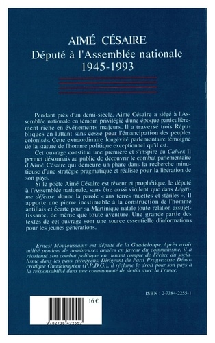 Aimé Césaire. Député à l'Assemblée nationale 1945-1993