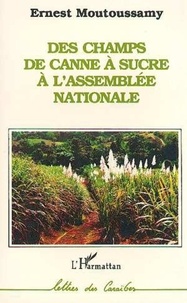 Ernest Moutoussamy - Des champs de canne à sucre à l'Assemblée nationale.
