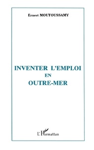 Ernest Moutoussamy - Inventer l'emploi en Outre-mer.