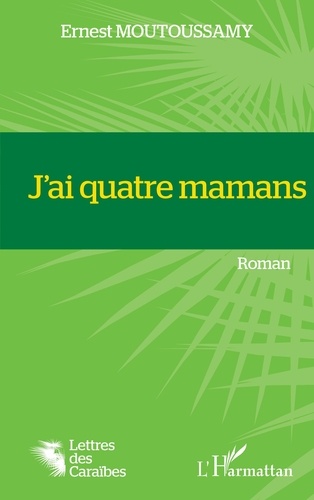 Ernest Moutoussamy - J'ai quatre mamans.