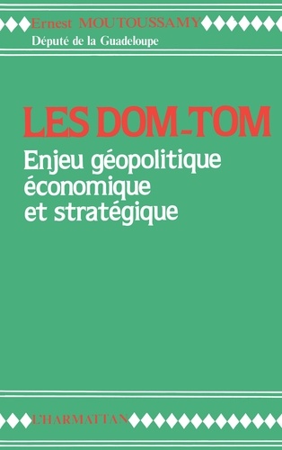 Les DOM-TOM. Enjeu géopolitique, économique et stratégique