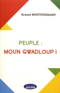 Ernest Moutoussamy - Peuple : moun Gwadloup !.