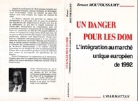 Ernest Moutoussamy - Un danger pour les DOM - L'intégration au marché unique européen de 1992.