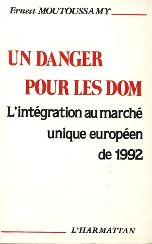 Un danger pour les DOM. L'intégration au marché unique européen de 1992