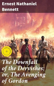 The Downfall of the Dervishes; or, The Avenging of Gordon