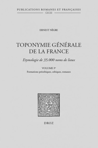 Toponymie générale de la France. Volume 1, Formations préceltiques, celtiques et romanes 3e édition