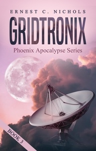  Ernest Nichols - GridTronix - Phoenix Apocalypse Series, #3.