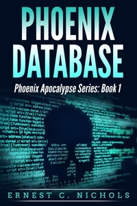  Ernest Nichols - Phoenix Database - Phoenix Apocalypse Series, #1.