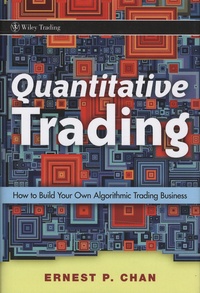 Ernest-P Chan - Quantitative Trading - How to Build Your Own Algorithmic Trading.