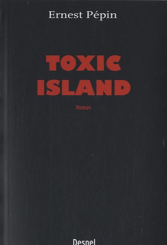 Ernest Pépin - Toxic Island.