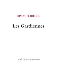 Ernest Pérochon - Les Gardiennes.