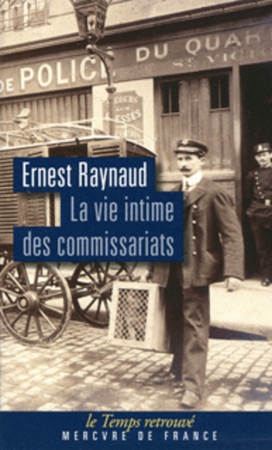 Ernest Raynauld - La vie intime des commissariats.