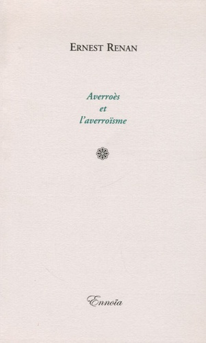 Ernest Renan - Averroès et l'averroïsme.