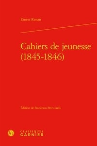 Ernest Renan - Cahiers de jeunesse (1845-1846).