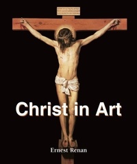 Ernest Renan - Christ in Art.