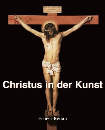 Ernest Renan - Christus in der Kunst.