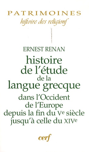 Ernest Renan - Histoire de l'étude de la langue grecque dans l'Occident de l'Europe depuis la fin du Ve siècle jusqu'à celle du XIVe.
