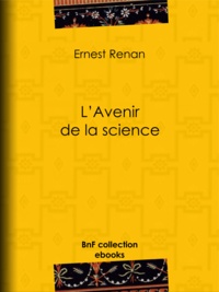 Ernest Renan - L'avenir de la science - Pensées de 1848.