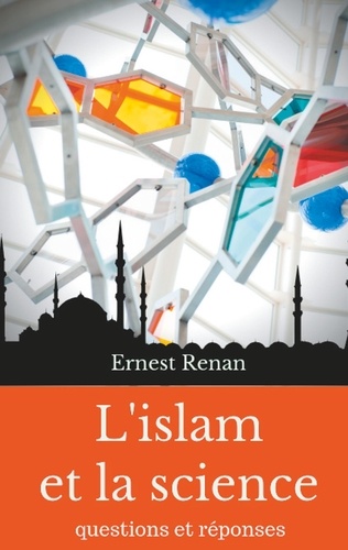 L'islam et la science. Questions et réponses