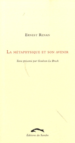 Ernest Renan - La métaphysique et son avenir.