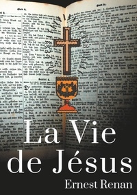 Ernest Renan - La vie de Jésus.