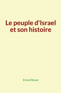 Ernest Renan - Le peuple d'Israel et son histoire.