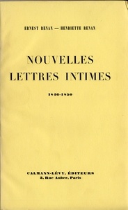 Ernest Renan et Henriette Renan - Nouvelles lettres intimes 1846-1850.