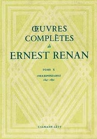 Ernest Renan - Oeuvres complètes - Tome 10 Correpondance 1845-1892.