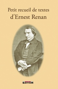 Ernest Renan - Petit recueil de textes d'Ernest Renan.