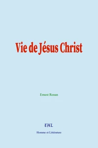 Vie de Jésus Christ
