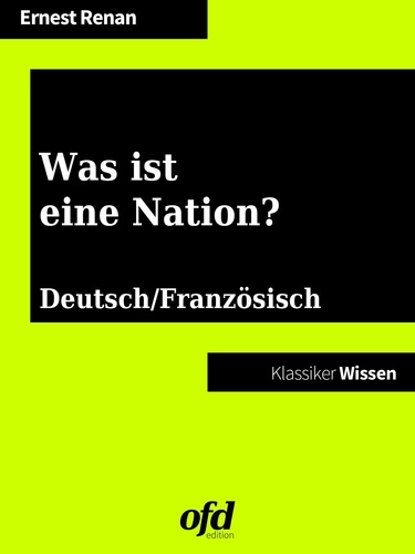 Was ist eine Nation? - Qu'est-ce que une nation?. zweisprachig: deutsch/französisch (Klassiker der ofd edition)